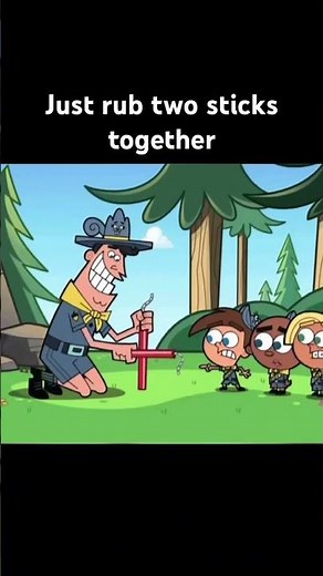 Just rub two sticks together