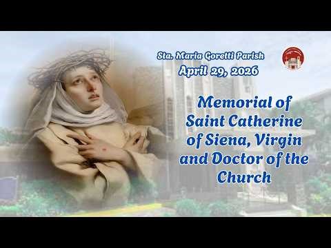 April 29, 2026 / Memorial of Saint Catherine of Siena, Virgin and Doctor of the Church