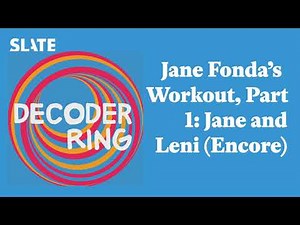 Jane Fonda’s Workout, Part 1: Jane and Leni (Encore) | Decoder Ring
