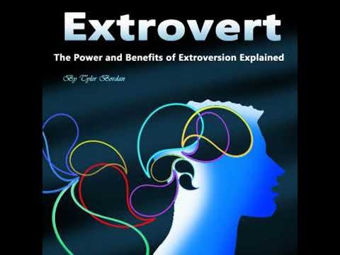 Extrovert: The Power and Benefits of Extroversion Explained - Tyler Bordan