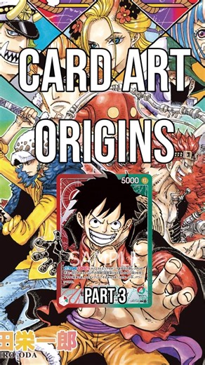 Card Origins Part 3 #onepiecetradingcardgame #eiichirooda #onepiecetcg #onepiece