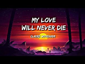 Claire Wyndham- My Love Will Never Die | Lyrics (Lucifer Season 4 Final Soundtrack)