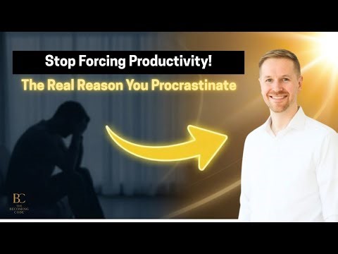 Stop Forcing Productivity: The Real Reason You Procrastinate