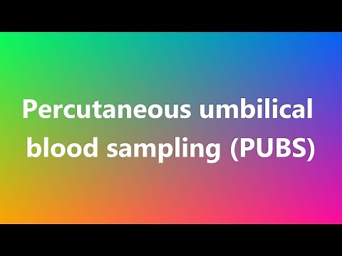Percutaneous umbilical blood sampling (PUBS) - Medical Meaning and Pronunciation