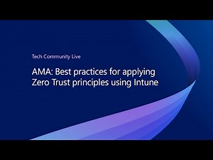 AMA: Best practices for applying Zero Trust using Intune