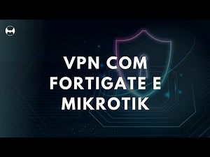 CONFIGURANDO VPN SITE TO SITE ENTRE FORTIGATE E MIKROTIK