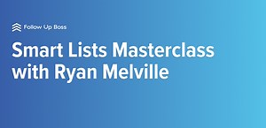 Smart Lists Masterclass with Ryan Melville | Follow Up Boss