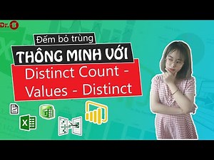 Cách Đếm Bỏ Trùng Với Các Hàm Distinct Count - Values - Distinct |Drb - Power BI