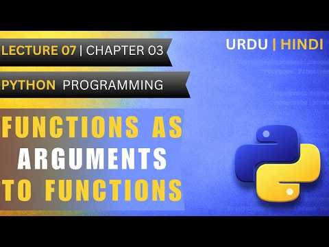Functions as Arguments to Functions | Lec 7(Ch 3)| Python Programming | Urdu\\Hindi