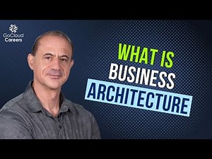 What is Business Architecture? (Business Architecture for Enterprise Architects)