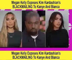 29 shares | Megan Kelly Exposes Kim Kardashian’s BLACKMAILING To Kanye And Bianca #kanyewest, #khloekardashian, #kyliejenner, #willsmith, #kendalljenner, #beyonce, #jayz, #justinbieber, #taylorswift, #selenagomez, #usa, #unitedstates, #unitedkingdom, #celebrity, #biancacensori, #steveharvey, #kimkardashian, #kourtneykardashian, #jamiefoxx #AlexandraPaul #braywyattnews | Celebrity Daily Update | Facebook