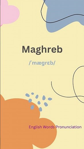 How to Pronounce Maghreb | English Pronunciation Guide