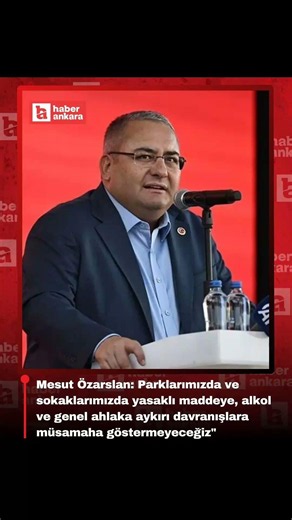 Mesut Özarslan: Parklarımızda ve sokaklarımızda yasaklı maddeye, alkole müsamaha göstermeyeceğiz"