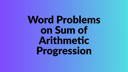 Word Problems on Sum of Arithmetic Progression