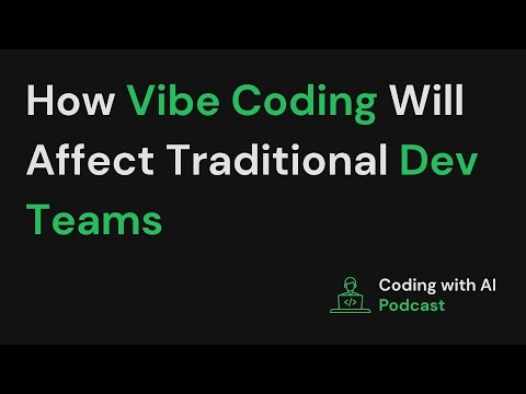 How Vibe Coding Will Affect Traditional Dev Teams