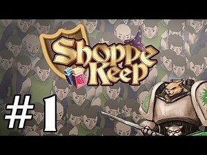 Shoppe Keep Gameplay / Let's Play (Updated) - Hedge Warrior of Nurr - Part 1