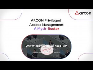 ARCON Privileged Access Management: A Myth-Buster