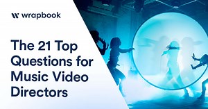 Music Video Directors: 21 Most Asked Questions | Wrapbook
