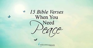 15 Bible Verses When You Need Peace | Dr. Michelle Bengtson