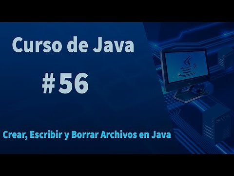 🔴Curso de Java#56 - Crear, Escribir, leer y Borrar Archivos en Java