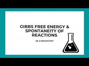 IB Chemistry: Gibbs Free Energy & Spontaneity of Reactions
