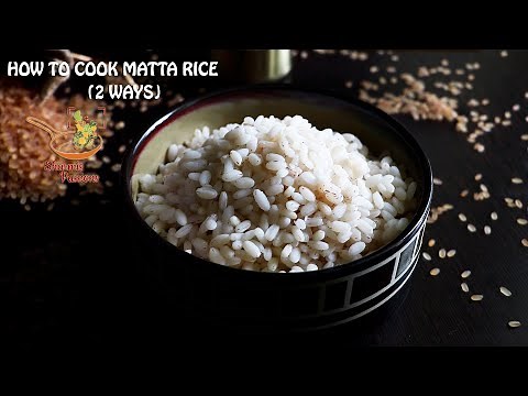How to cook kerala matta rice - pressure cooker and open pot methods