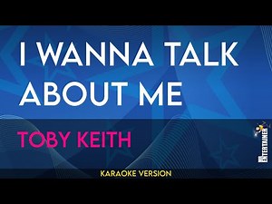 I Wanna Talk About Me - Toby Keith (KARAOKE)