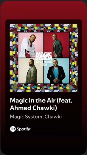Magic in thé Air - Magic System, Chawki
