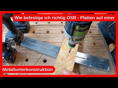 Wie befestige ich richtig OSB - Platten auf einer Metallunterkonstruktion? Trockenbau / Drywall DIY