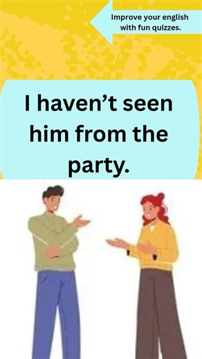 Fix the Mistake - I haven't seen him from/for/since the party?| Sentence Correction | #Quiz #shorts