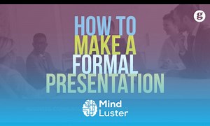 Mind Luster - Learn How to Make a Formal Presentation