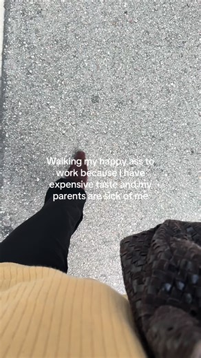 Walking my happy ass to work because I have expensive taste and my parents are sick of me #lifestyle