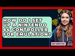 How Do I Set Up a Nintendo 64 Controller for Emulation? | Video Gamers Vault News