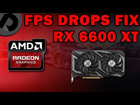 How to fix FPS drops on RX 6600 XT? (work for all AMD GPUs)