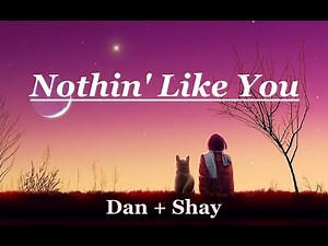 Nothin' Like You - Dan + Shay (Lyrics)