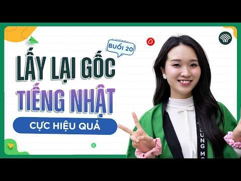 Buổi 20 - Xóa mất gốc tiếng Nhật dễ dàng (Ngữ pháp N5, N4)| Học tiếng Nhật miễn phí