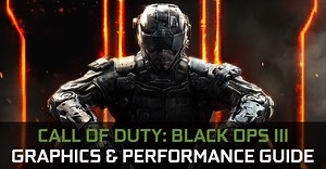 Call of Duty: Black Ops 3 Graphics & Performance Guide