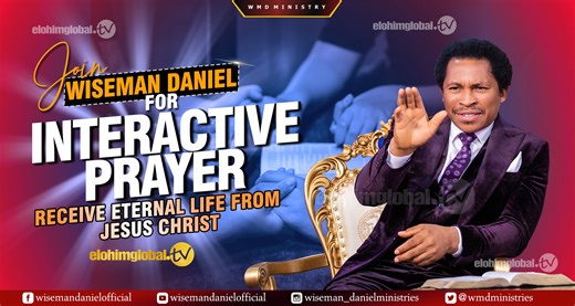 JOIN WISEMAN DANIEL FOR INTERACTIVE PRAYER! (RECEIVE ETERNAL LIFE FROM JESUS CHRIST) | Wiseman Daniel Ministries