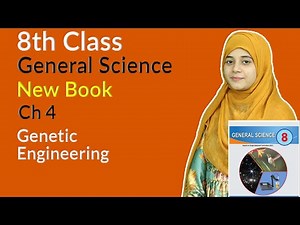 Class 8 General Science Chapter 4 - Genetic Engineering - 8th Class Science Chapter 4