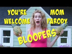 You're Welcome Mom Parody - Bloopers