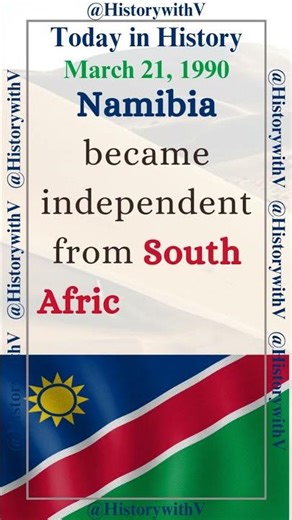 Today in History - Namibia Independence - March 21, 1990