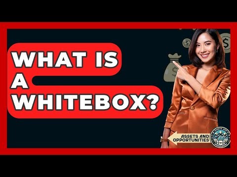 What Is A Whitebox? - AssetsandOpportunity.org