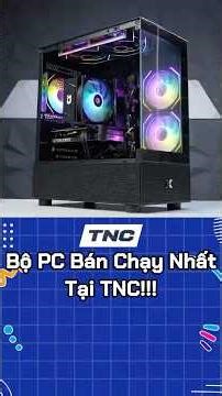 Cấu hình bán siêu chạy của TNC làm tác vụ gì cũng ngon #pcgaming #viral #tnc #pc #gaminggear