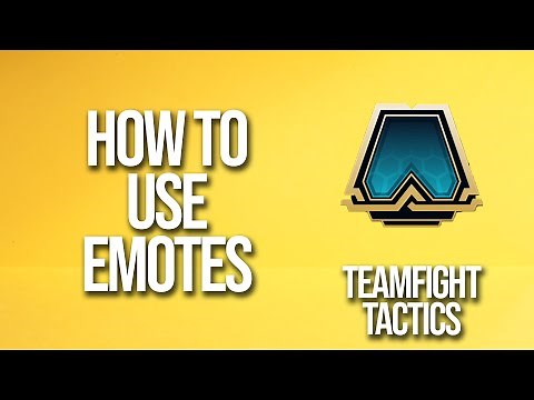 How To Use Emotes Teamfight Tactics Tutorial