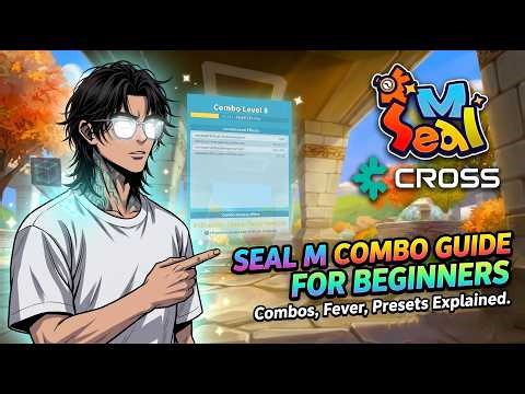 Seal M on CROSS Combo Guide for Beginners - How Combos, Fever, and Presets Work