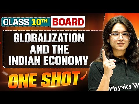 GLOBALIZATION AND THE INDIAN ECONOMY in 1 Shot: FULL CHAPTER (Theory + PYQs) | Class 10 Board