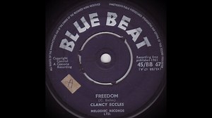 Clancy Eccles - Freedom Blue Beat Records - 1961 UK First recordings of Sir Coxsone 1960 / 62 Credits Clip , BB&S Productions | Blue Beat & Ska