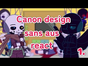 Canon design Sans au’s react Pt.1/2