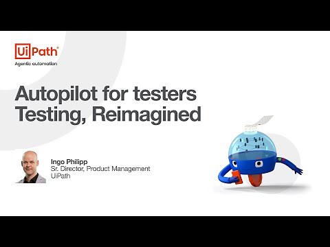 UiPath Test Cloud: Autopilot, Testing Reimagined