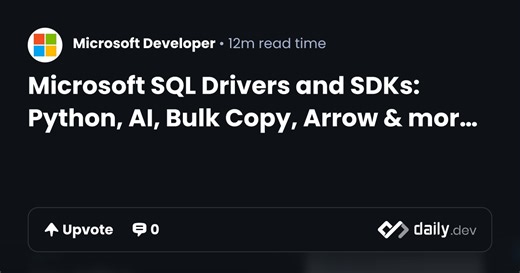 Microsoft SQL Drivers and SDKs: Python, AI, Bulk Copy, Arrow & more! | Data Exposed | daily.dev